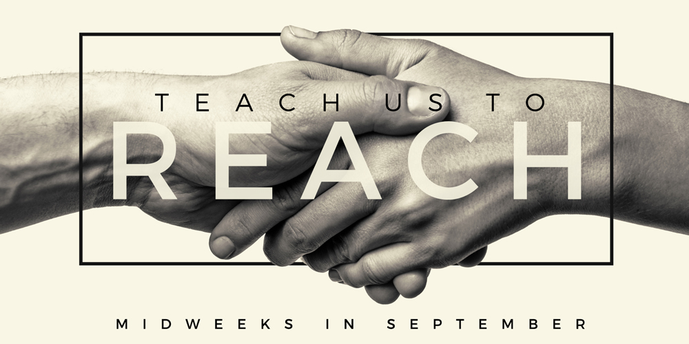 Teach us to Reach | Midweeks in September
