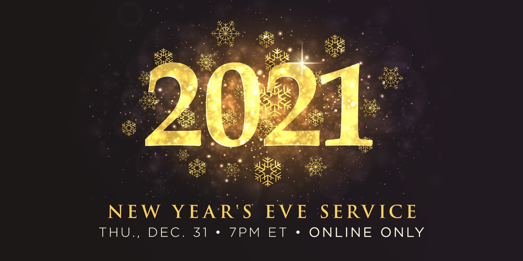 2021 New Year's Eve Service Thu., Dec. 31 7PM ET Streaming Live Online