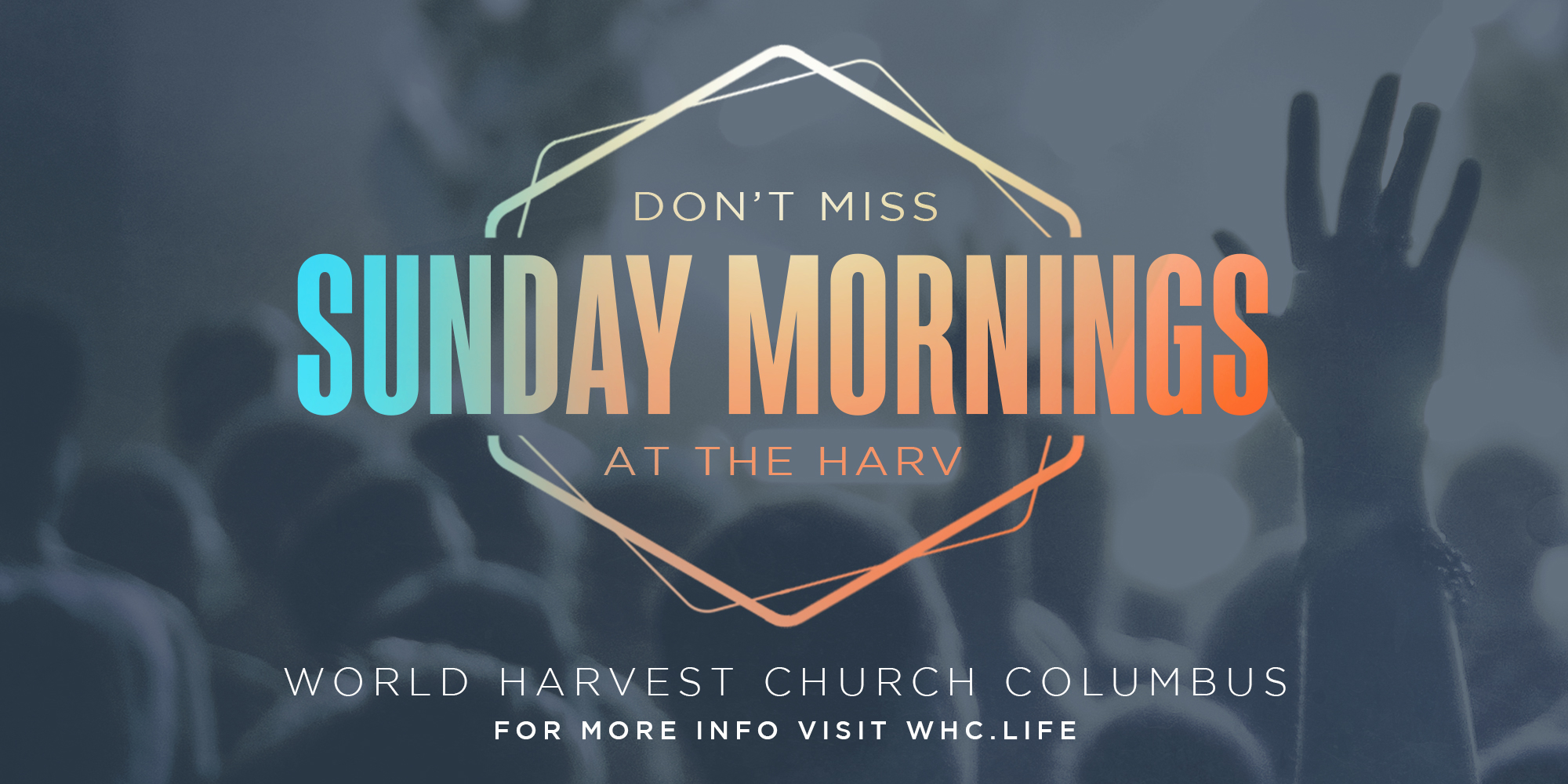 Dont Miss Sunday Mornings at the Harv World Harvest Church Columbus For More Info Visit WHC.LIFE