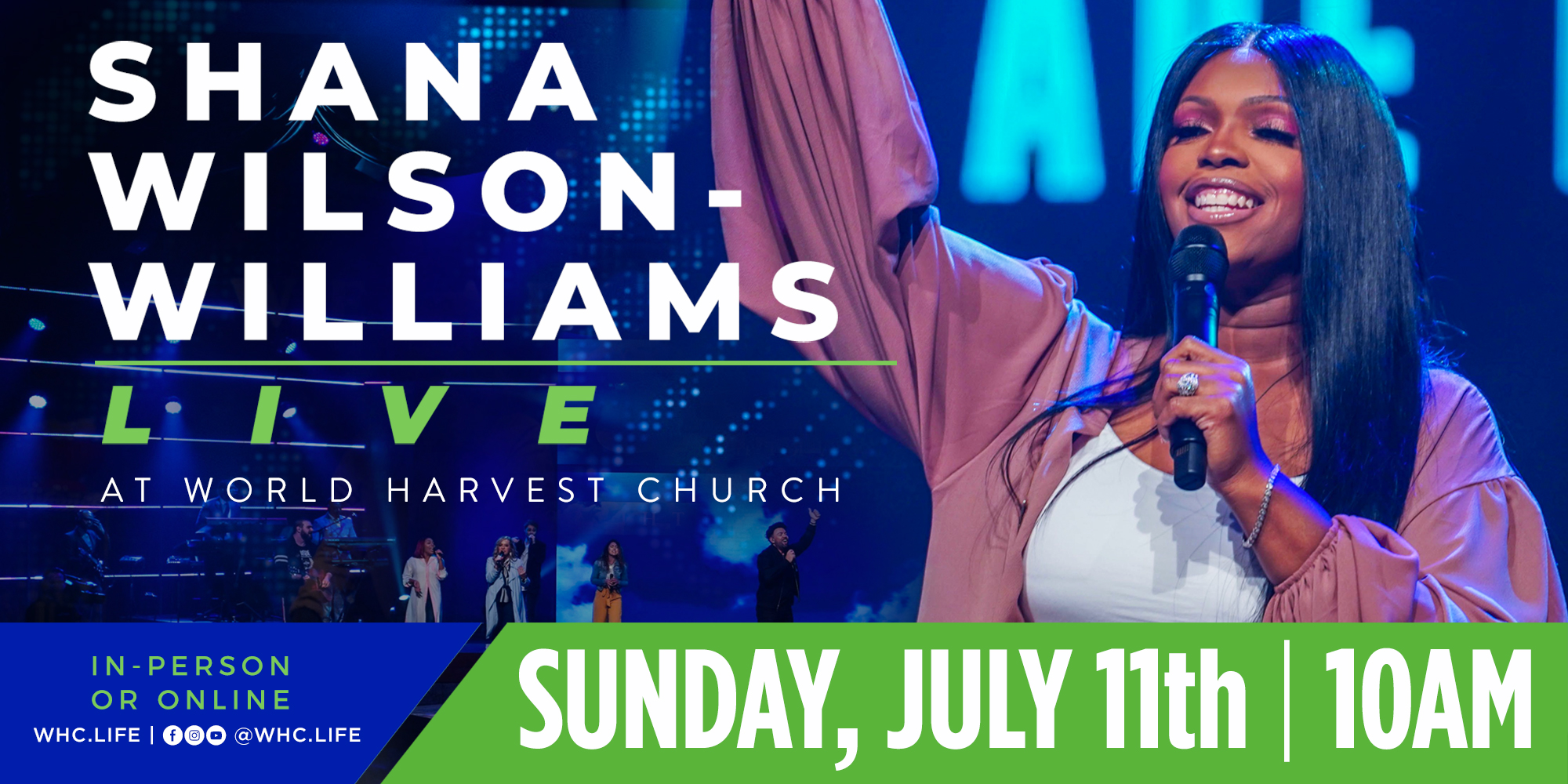 Shana Wilson-Williams Live at World Harvest Church In-Person or Online whc.life facebook youtube instagram @whc.life Sunday, July 11 10am