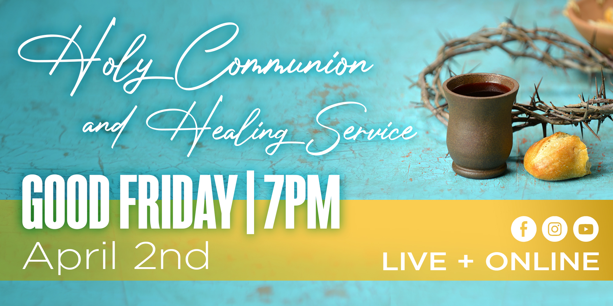 Holy Communion and Healing Service Good Friday 7PM April 2nd Live + Online Facebook Instagram Youtube